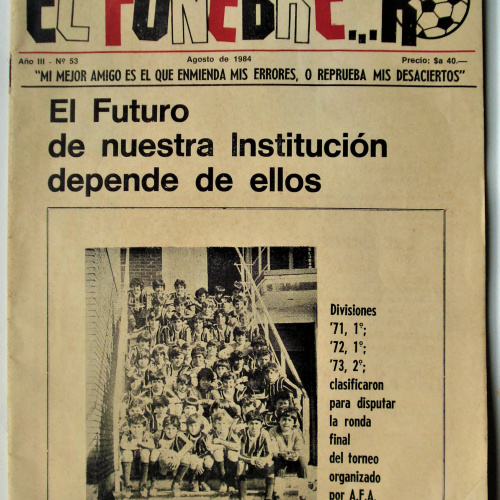 EL FUNEBRERO AÑO III N°53 AGOSTO 1984 REPORTAJES TABLAS POSICIONES FÚTBOL Y ATLETISMO