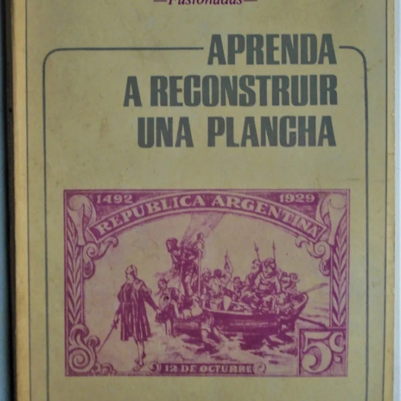 Selecciones Filatélicas Aprenda A Reconstruir Una Plancha   TOMO 15